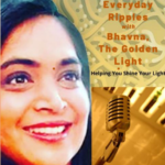 Everyday Ripples With Bhavna, The Golden Light
